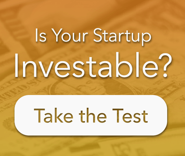 Do you have an investable startup? Find out now.